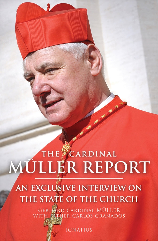The Cardinal Muller Report, an Exclusive Interview on the State of the Church, Gerhard Cardinal Muller with Father Carlos Granados