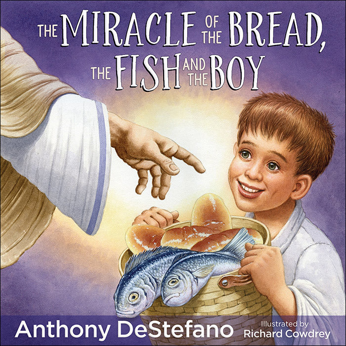 The Miracle of the Bread, the Fish and the Boy, Anthony DeStefano