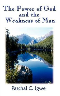 The Power of God and the Weakness of Man