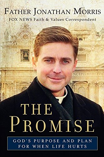 The Promise - God's Purpose and Plan for When Life Hurts By Father John Morris