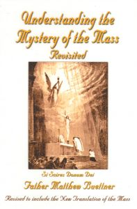 Understanding the Mystery of the Mass Revisited by Father Matthew Buettner