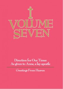 Volume Seven, As Given to Anne, a Lay Apostle