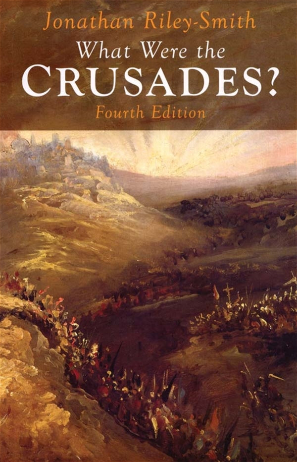 What Were the Crusades, fourth edition, Jonathan Riley Smith